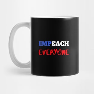 Impeach EVERYONE Mug